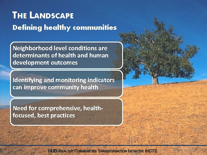 THE LANDSCAPE Defining healthy communities Neighborhood level conditions are determinants of health and human THE LANDSCAPE Defining healthy communities Neighborhood level conditions are determinants of health and human
