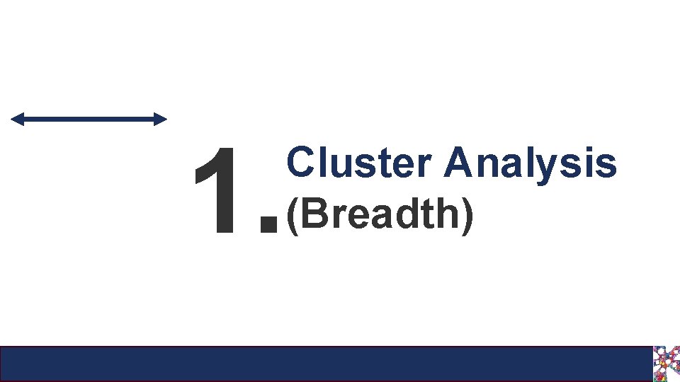 1. Cluster Analysis (Breadth) 