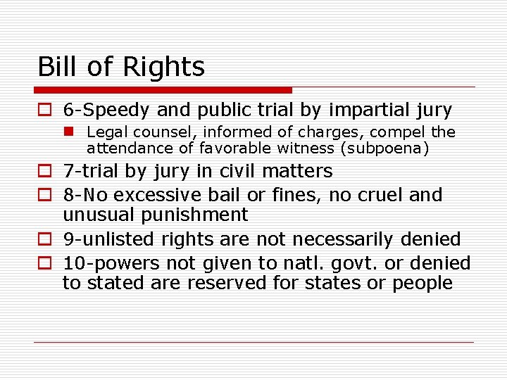 Bill of Rights o 6 -Speedy and public trial by impartial jury n Legal