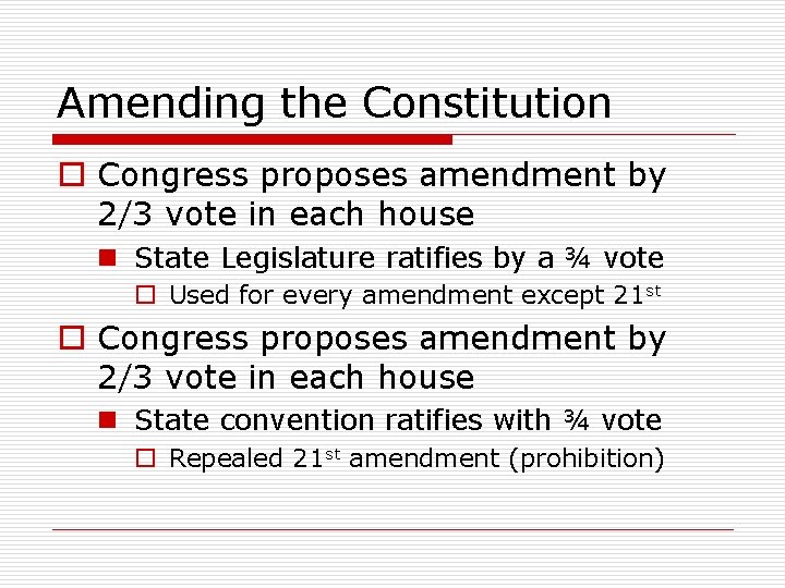 Amending the Constitution o Congress proposes amendment by 2/3 vote in each house n