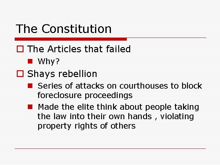The Constitution o The Articles that failed n Why? o Shays rebellion n Series