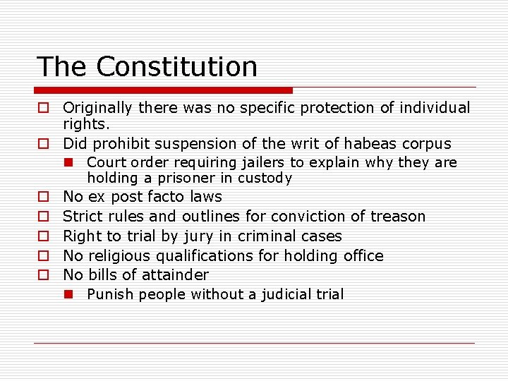 The Constitution o Originally there was no specific protection of individual rights. o Did