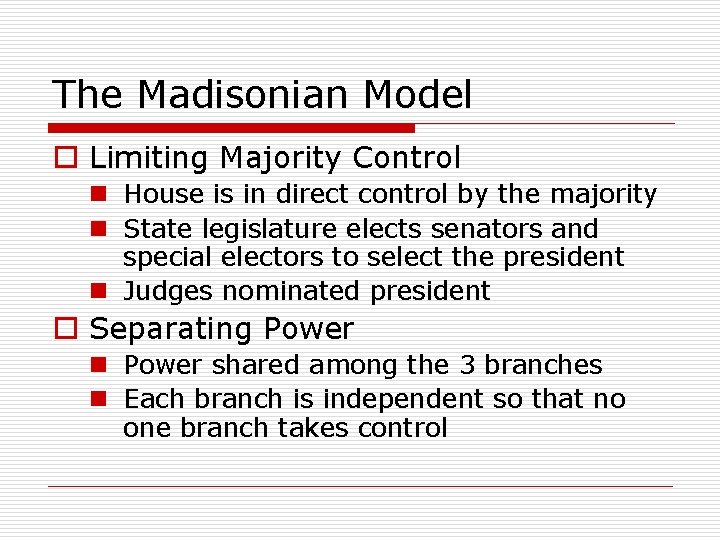 The Madisonian Model o Limiting Majority Control n House is in direct control by