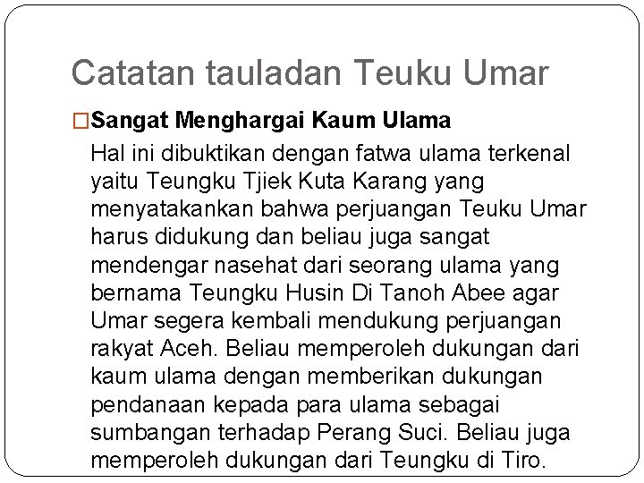 Catatan tauladan Teuku Umar �Sangat Menghargai Kaum Ulama Hal ini dibuktikan dengan fatwa ulama Catatan tauladan Teuku Umar �Sangat Menghargai Kaum Ulama Hal ini dibuktikan dengan fatwa ulama