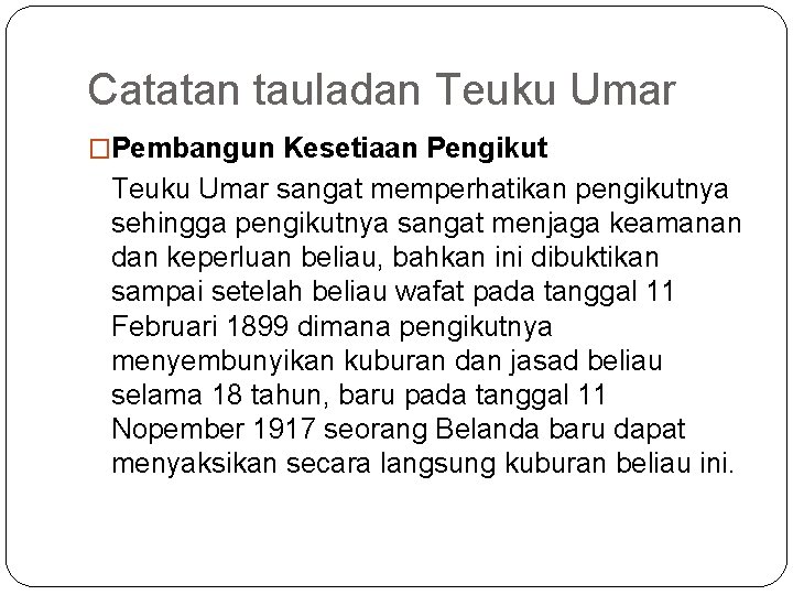 Catatan tauladan Teuku Umar �Pembangun Kesetiaan Pengikut Teuku Umar sangat memperhatikan pengikutnya sehingga pengikutnya Catatan tauladan Teuku Umar �Pembangun Kesetiaan Pengikut Teuku Umar sangat memperhatikan pengikutnya sehingga pengikutnya
