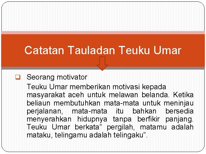 Catatan Tauladan Teuku Umar q Seorang motivator Teuku Umar memberikan motivasi kepada masyarakat aceh Catatan Tauladan Teuku Umar q Seorang motivator Teuku Umar memberikan motivasi kepada masyarakat aceh