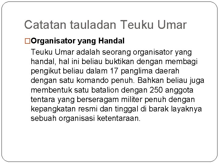 Catatan tauladan Teuku Umar �Organisator yang Handal Teuku Umar adalah seorang organisator yang handal, Catatan tauladan Teuku Umar �Organisator yang Handal Teuku Umar adalah seorang organisator yang handal,