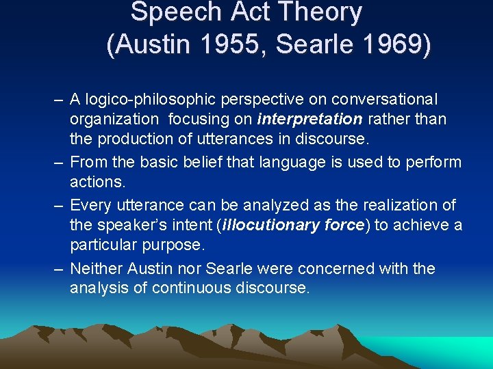 Speech Act Theory (Austin 1955, Searle 1969) – A logico-philosophic perspective on conversational organization