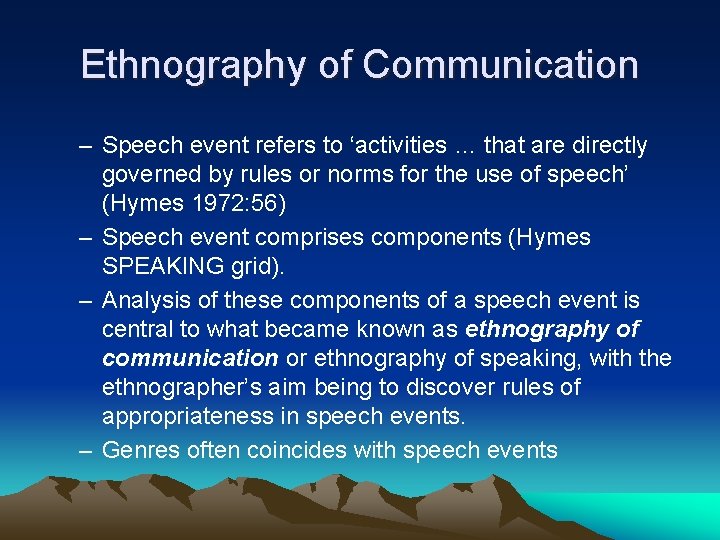 Ethnography of Communication – Speech event refers to ‘activities … that are directly governed