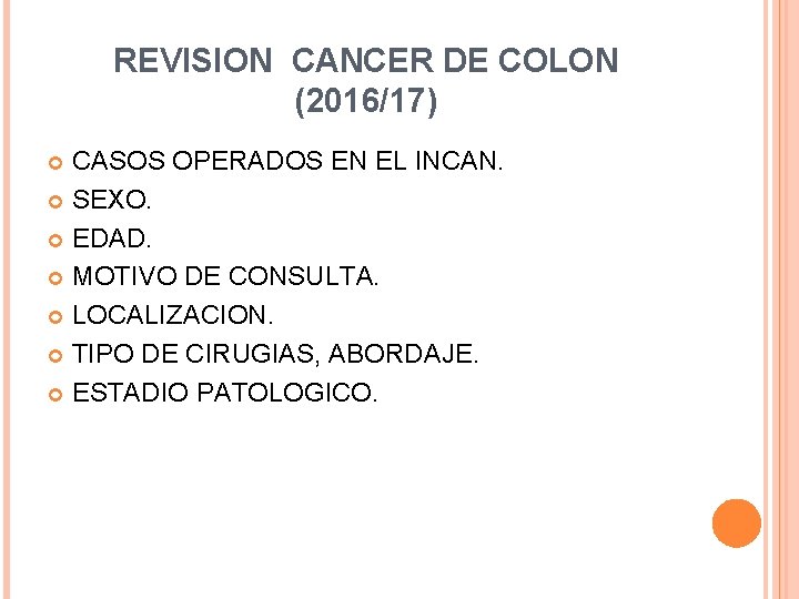 REVISION CANCER DE COLON (2016/17) CASOS OPERADOS EN EL INCAN. SEXO. EDAD. MOTIVO DE