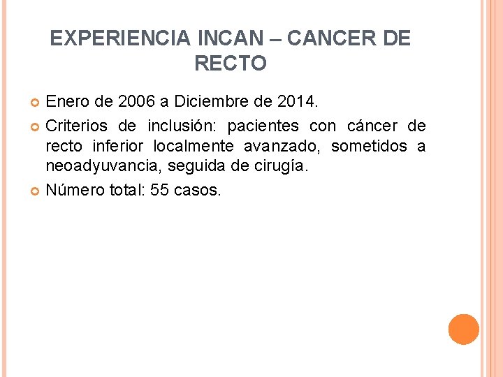 EXPERIENCIA INCAN – CANCER DE RECTO Enero de 2006 a Diciembre de 2014. Criterios