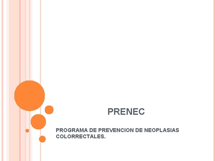 PRENEC PROGRAMA DE PREVENCION DE NEOPLASIAS COLORRECTALES. 