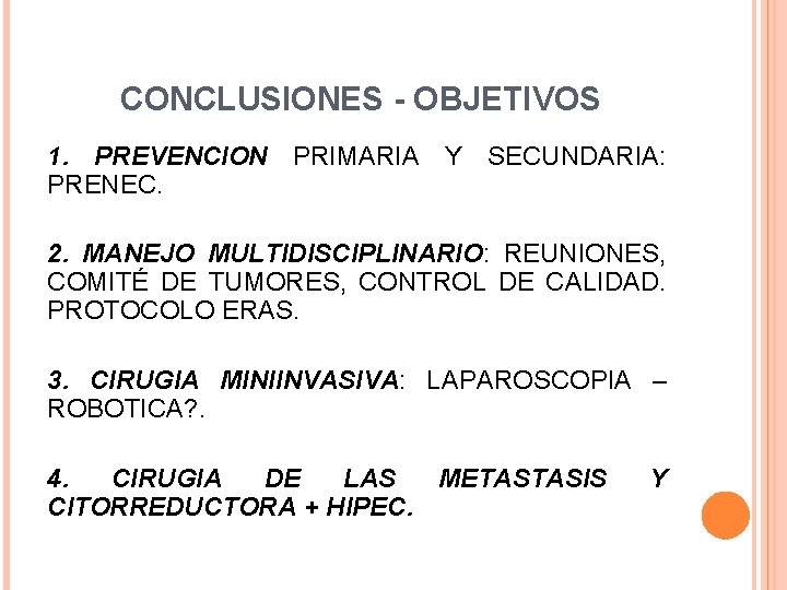 CONCLUSIONES - OBJETIVOS 1. PREVENCION PRIMARIA Y SECUNDARIA: PRENEC. 2. MANEJO MULTIDISCIPLINARIO: REUNIONES, COMITÉ