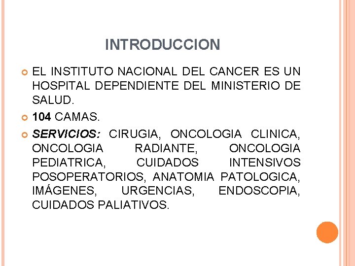 INTRODUCCION EL INSTITUTO NACIONAL DEL CANCER ES UN HOSPITAL DEPENDIENTE DEL MINISTERIO DE SALUD.