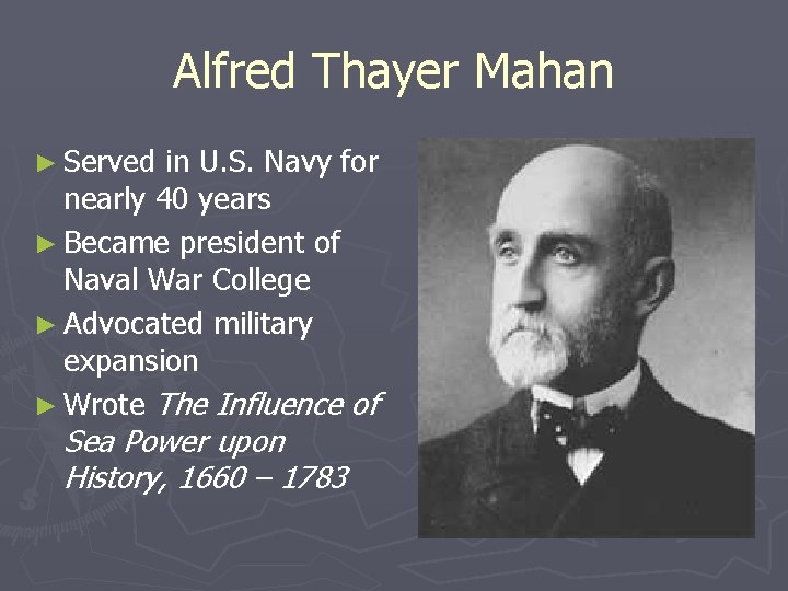 Alfred Thayer Mahan ► Served in U. S. Navy for nearly 40 years ►