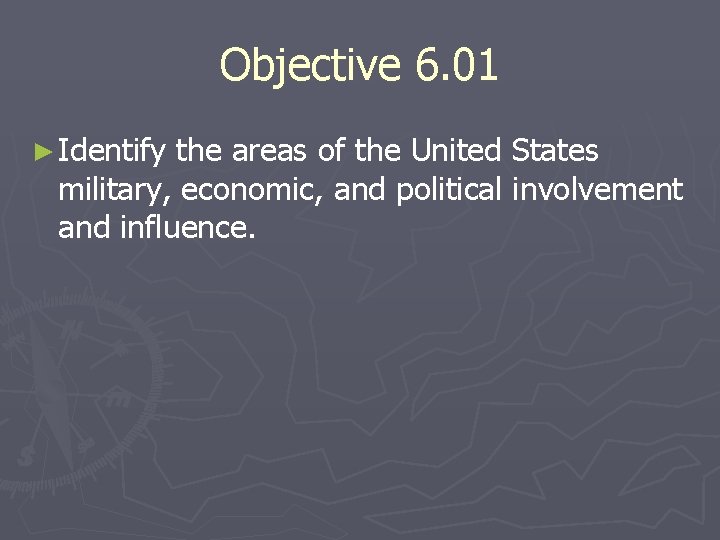 Objective 6. 01 ► Identify the areas of the United States military, economic, and