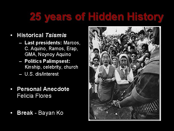 25 years of Hidden History • Historical Tsismis – Last presidents: Marcos, C. Aquino,