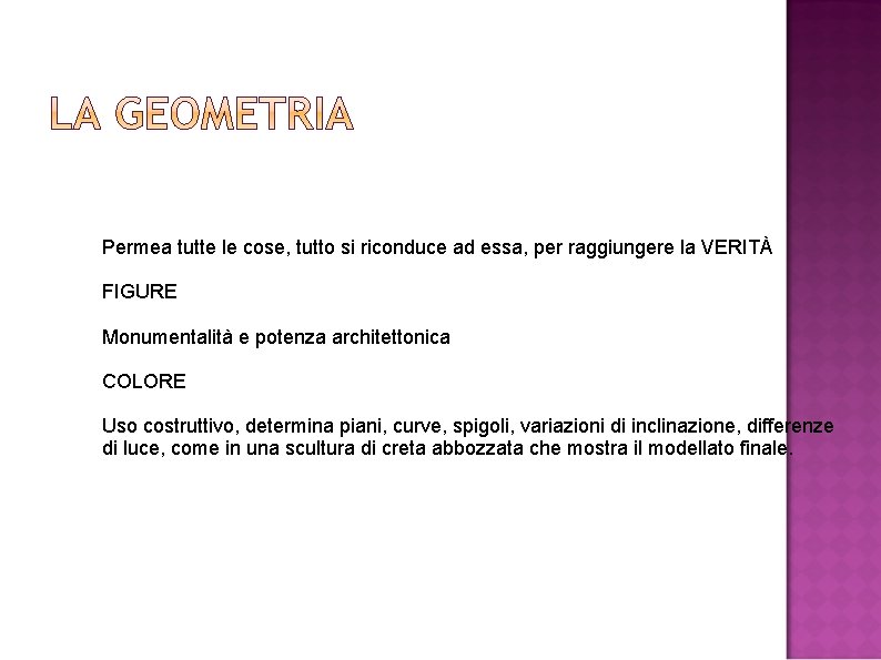 Permea tutte le cose, tutto si riconduce ad essa, per raggiungere la VERITÀ FIGURE