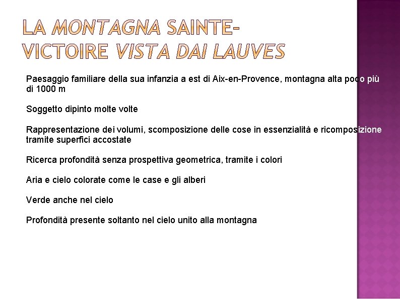 Paesaggio familiare della sua infanzia a est di Aix-en-Provence, montagna alta poco più di