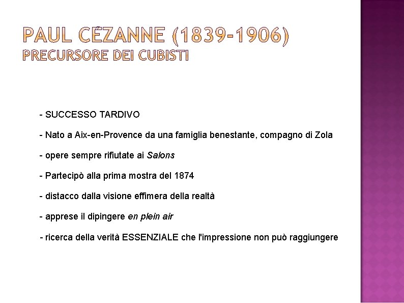 - SUCCESSO TARDIVO - Nato a Aix-en-Provence da una famiglia benestante, compagno di Zola