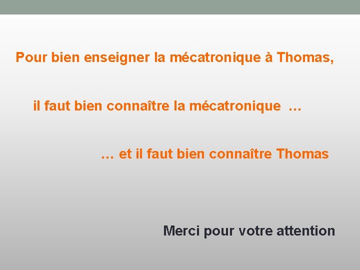 Pour bien enseigner la mécatronique à Thomas, il faut bien connaître la mécatronique …