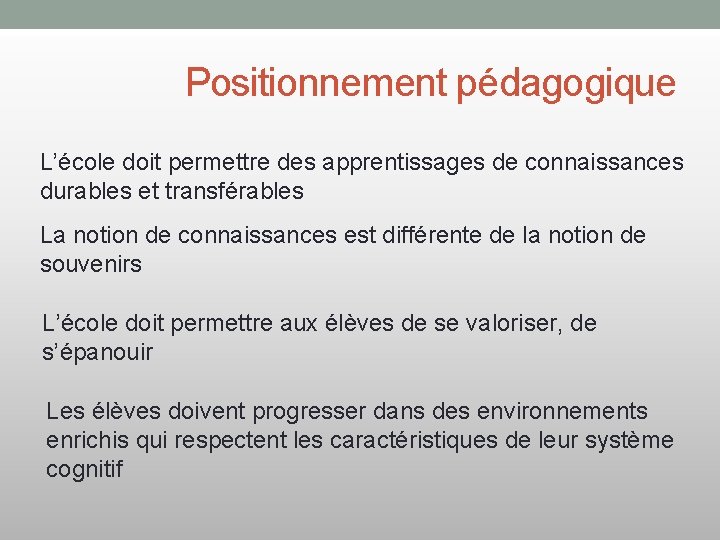 Positionnement pédagogique L’école doit permettre des apprentissages de connaissances durables et transférables La notion