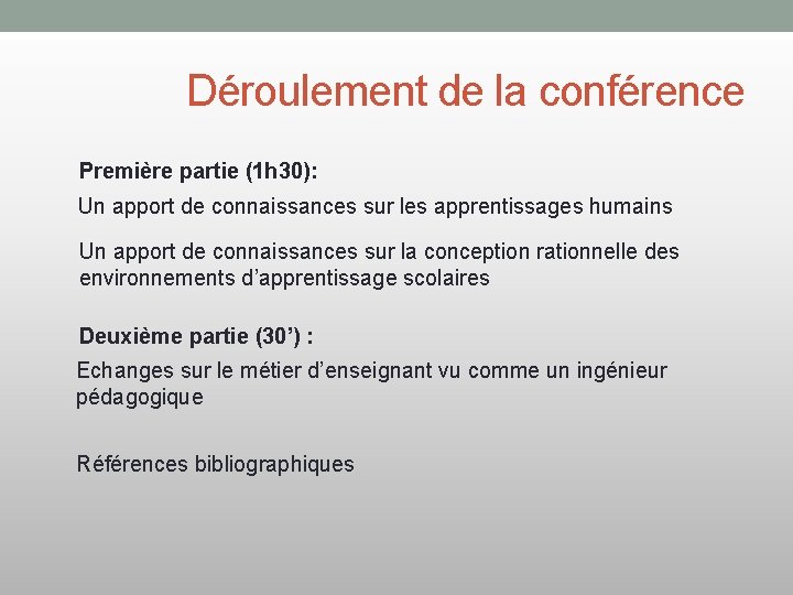 Déroulement de la conférence Première partie (1 h 30): Un apport de connaissances sur