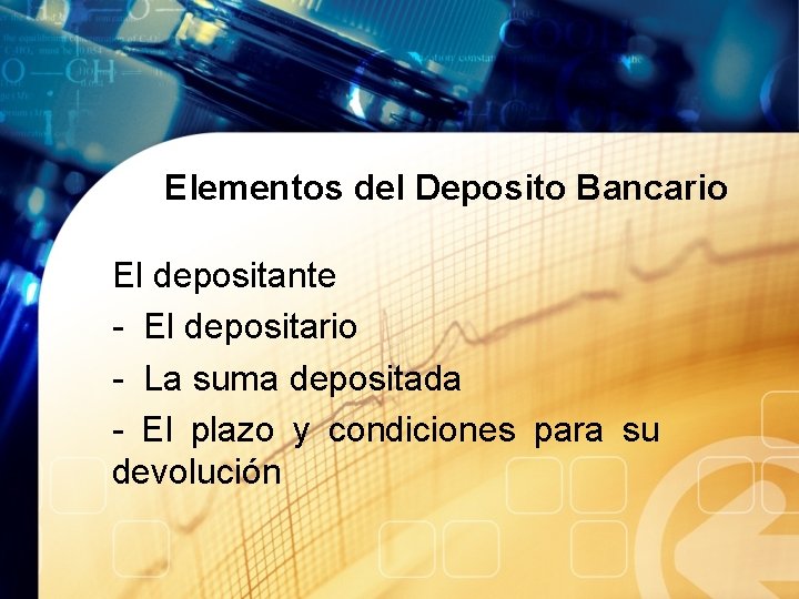 Elementos del Deposito Bancario El depositante - El depositario - La suma depositada -