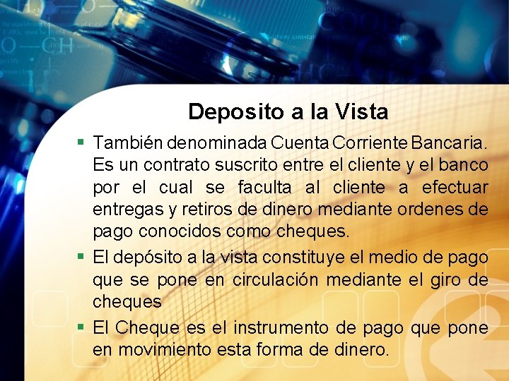 Deposito a la Vista § También denominada Cuenta Corriente Bancaria. Es un contrato suscrito
