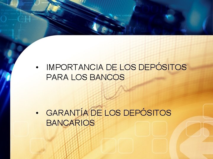  • IMPORTANCIA DE LOS DEPÓSITOS PARA LOS BANCOS • GARANTÍA DE LOS DEPÓSITOS