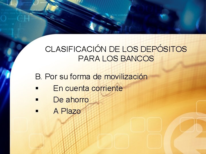 CLASIFICACIÓN DE LOS DEPÓSITOS PARA LOS BANCOS B. Por su forma de movilización §