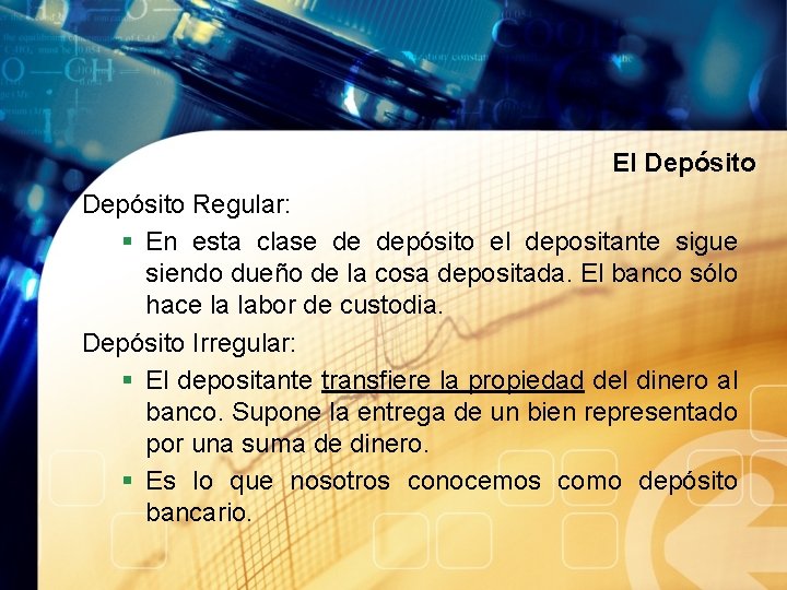 El Depósito Regular: § En esta clase de depósito el depositante sigue siendo dueño