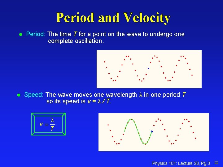 Period and Velocity l l Period: The time T for a point on the