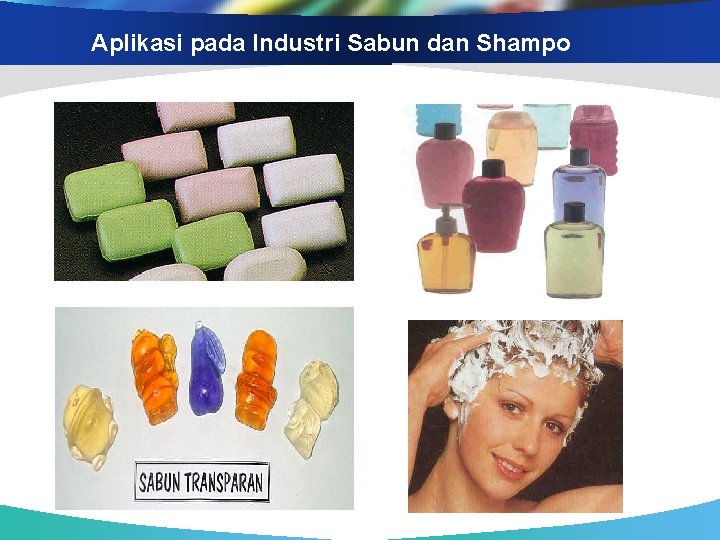 Aplikasi pada Industri Sabun dan Shampo 