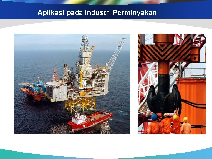 Aplikasi pada Industri Perminyakan 