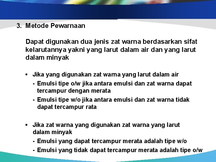 3. Metode Pewarnaan Dapat digunakan dua jenis zat warna berdasarkan sifat kelarutannya yakni yang