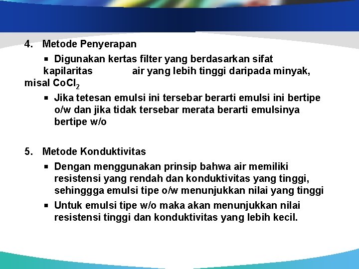 4. Metode Penyerapan Digunakan kertas filter yang berdasarkan sifat kapilaritas air yang lebih tinggi