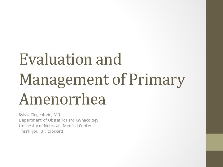 Evaluation and Management of Primary Amenorrhea Sylvia Ziegenbein, MD Department of Obstetrics and Gynecology