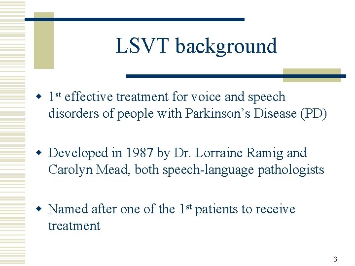 LSVT background w 1 st effective treatment for voice and speech disorders of people