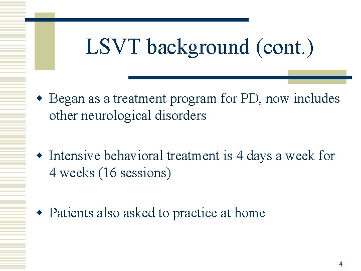 LSVT background (cont. ) w Began as a treatment program for PD, now includes