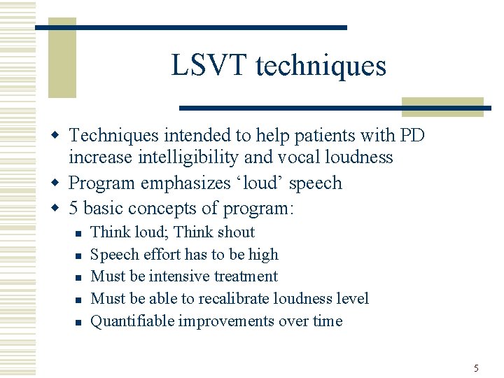 LSVT techniques w Techniques intended to help patients with PD increase intelligibility and vocal