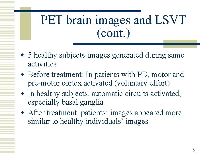 PET brain images and LSVT (cont. ) w 5 healthy subjects-images generated during same