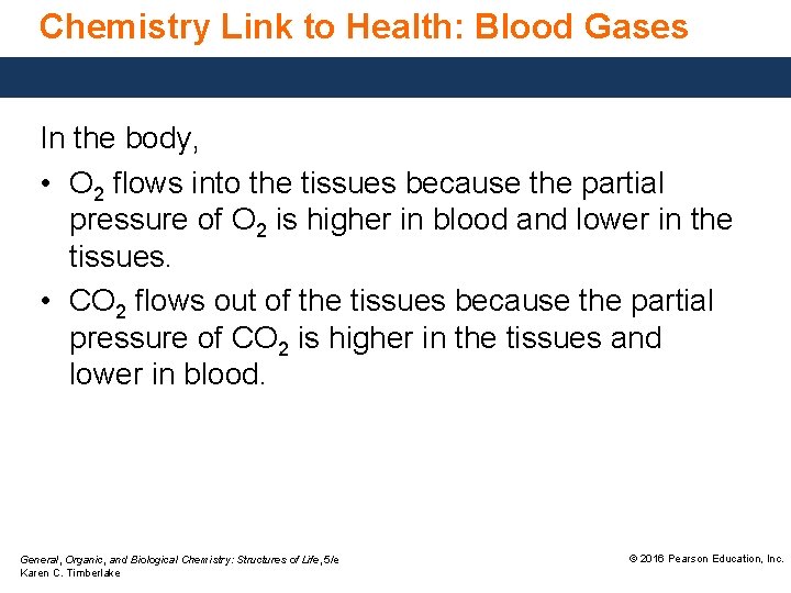 Chemistry Link to Health: Blood Gases In the body, • O 2 flows into