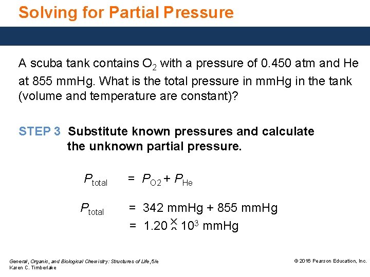 Solving for Partial Pressure A scuba tank contains O 2 with a pressure of