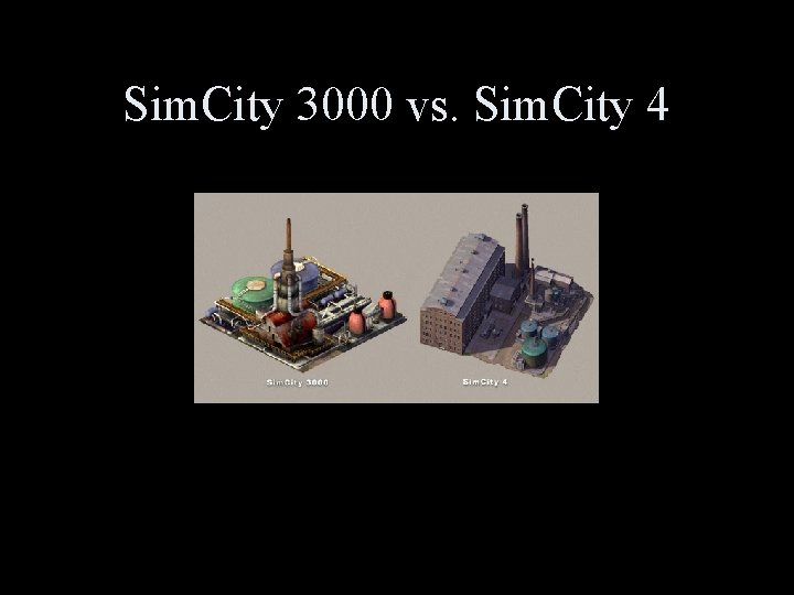 Sim. City 3000 vs. Sim. City 4 