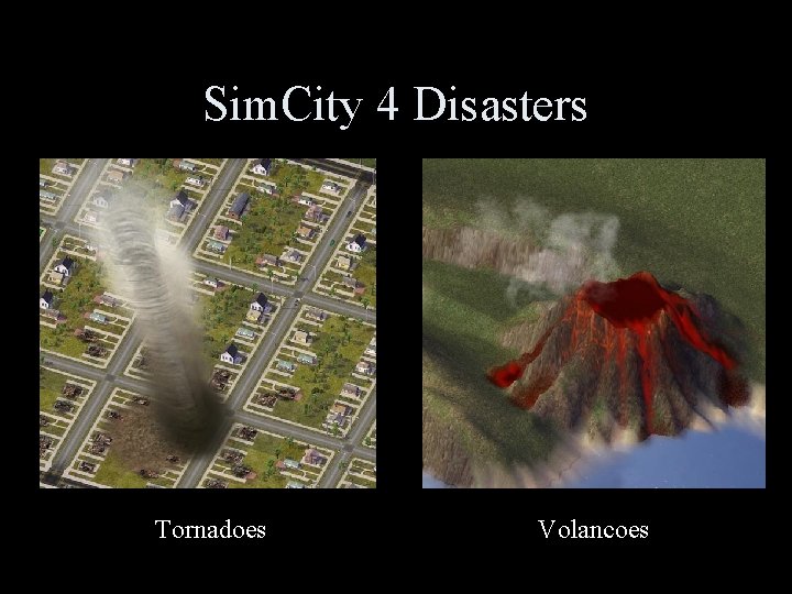 Sim. City 4 Disasters Tornadoes Volancoes 