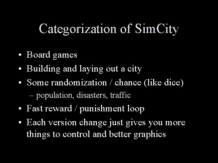 Categorization of Sim. City • Board games • Building and laying out a city