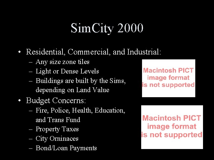 Sim. City 2000 • Residential, Commercial, and Industrial: – Any size zone tiles –