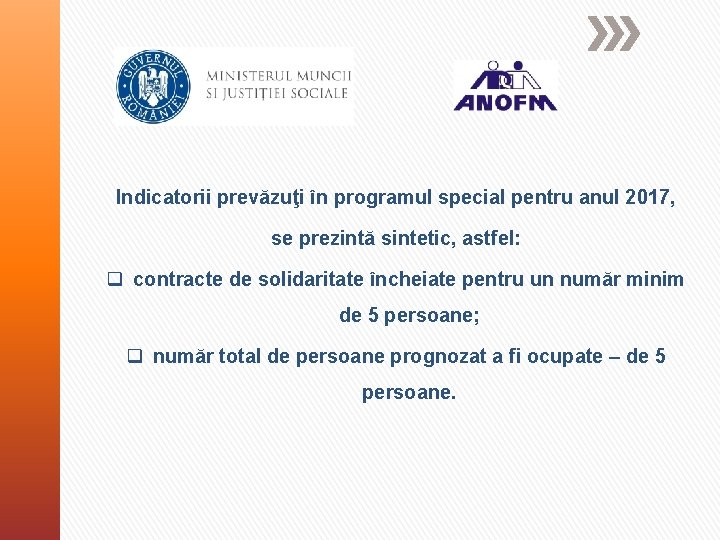 Indicatorii prevăzuţi în programul special pentru anul 2017, se prezintă sintetic, astfel: q contracte