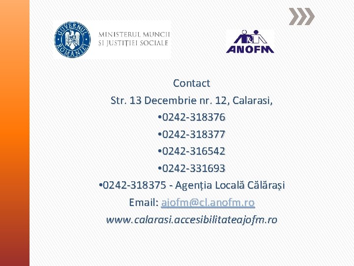Contact Str. 13 Decembrie nr. 12, Calarasi, • 0242 -318376 • 0242 -318377 •